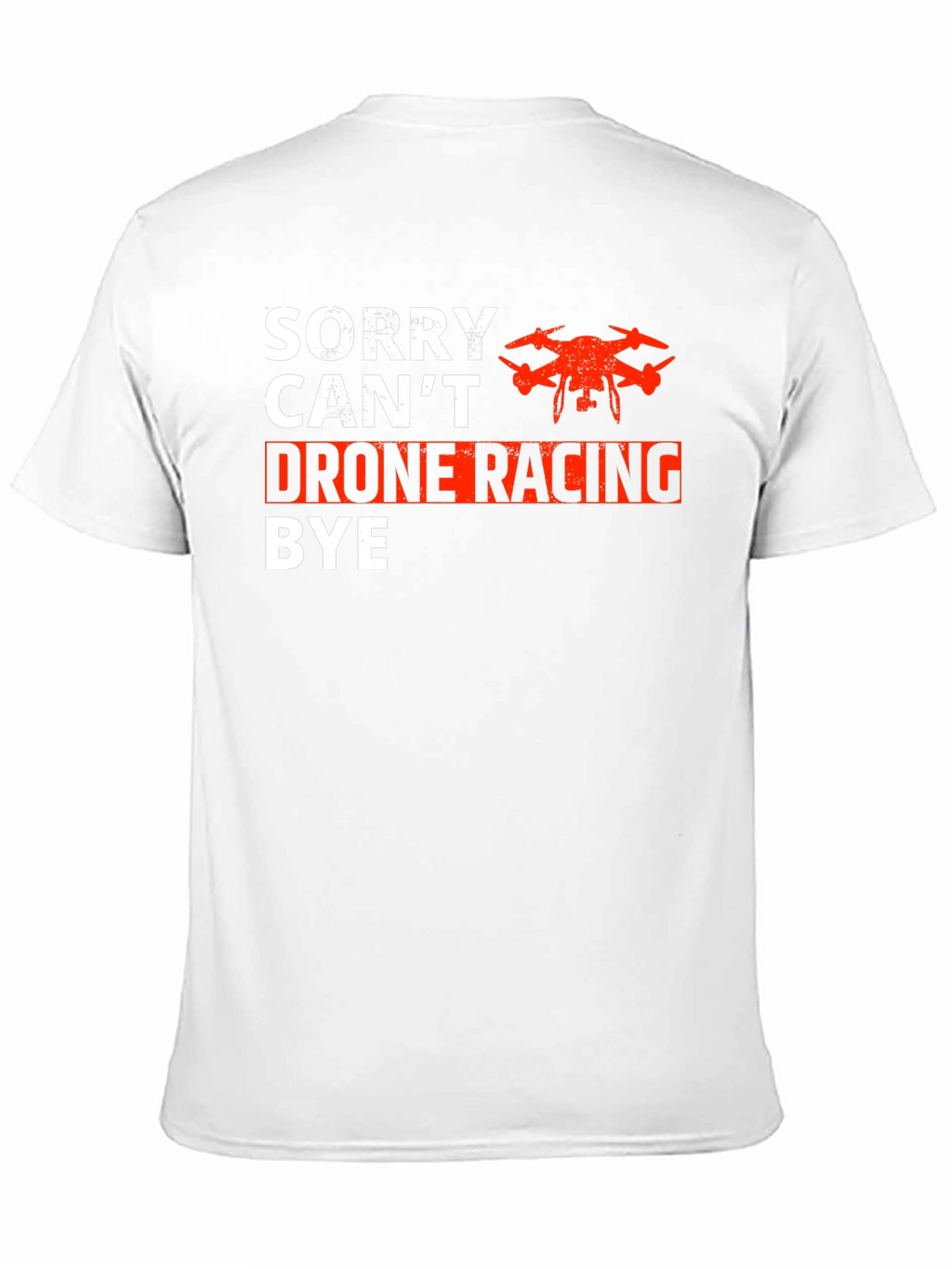 Drone Racing T-Shirt - Sorry Cant Bye