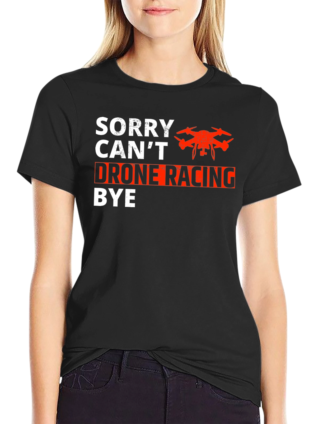 Drone Racing T-Shirt - Sorry Cant Bye
