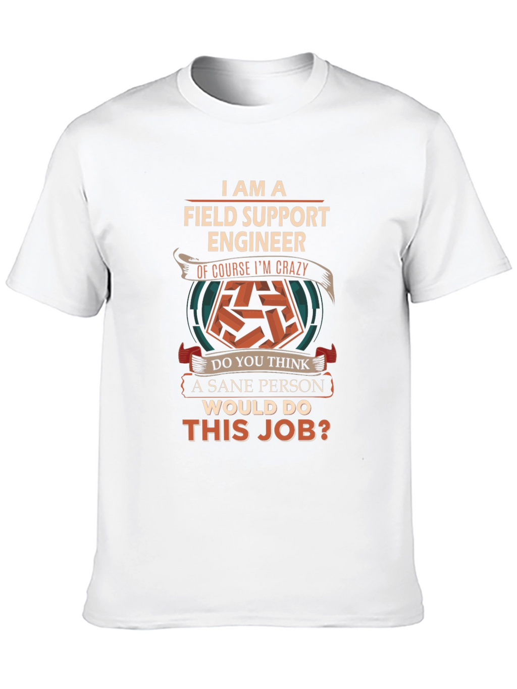 Field Support Engineer Crazy Job T-Shirt