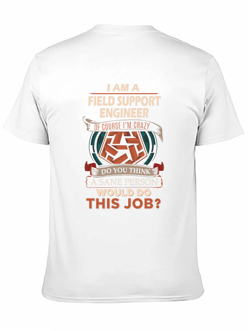 Field Support Engineer Crazy Job T-Shirt