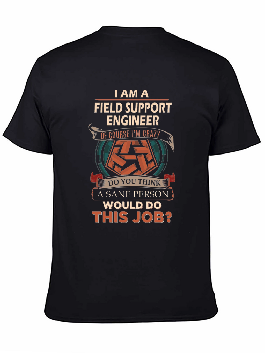 Field Support Engineer Crazy Job T-Shirt