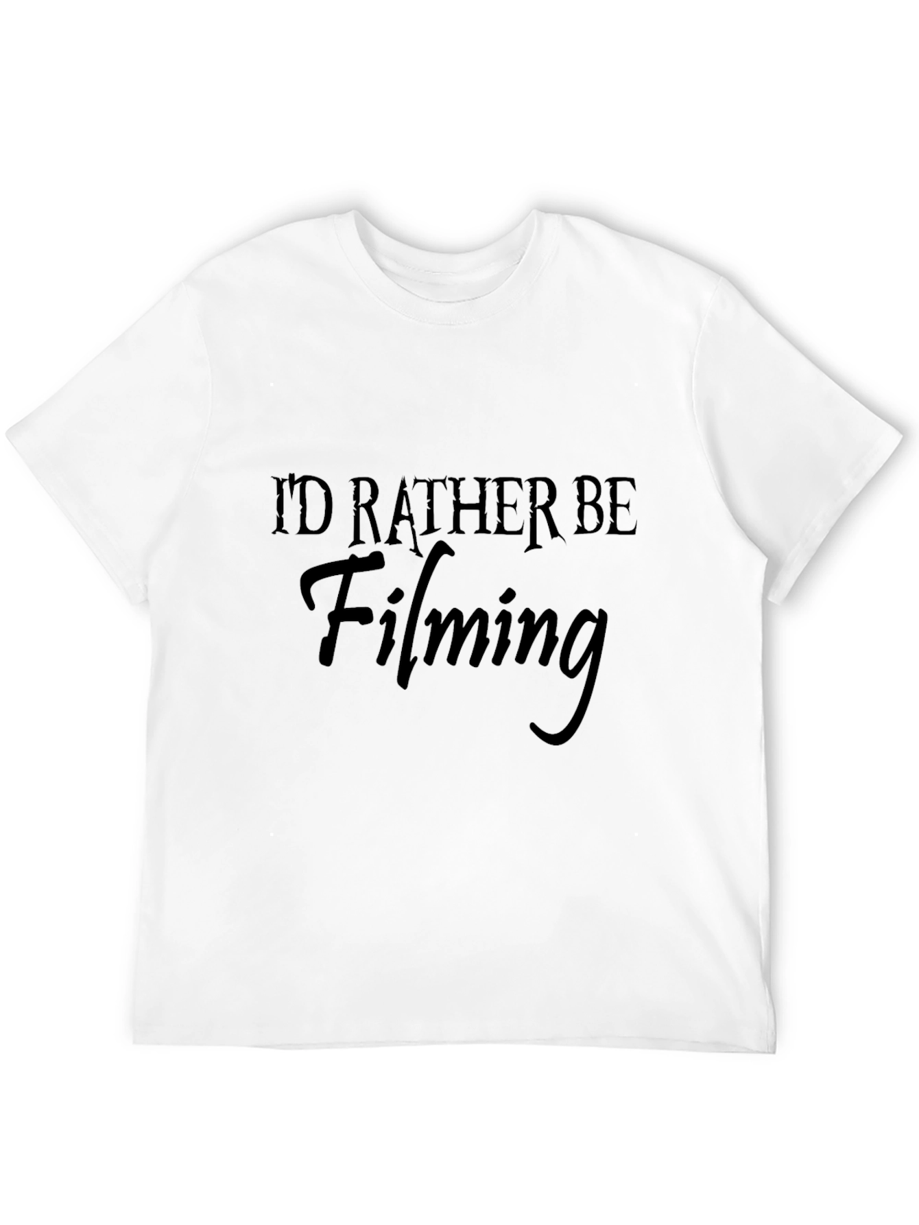 Id Rather Be Filming Black T-Shirt