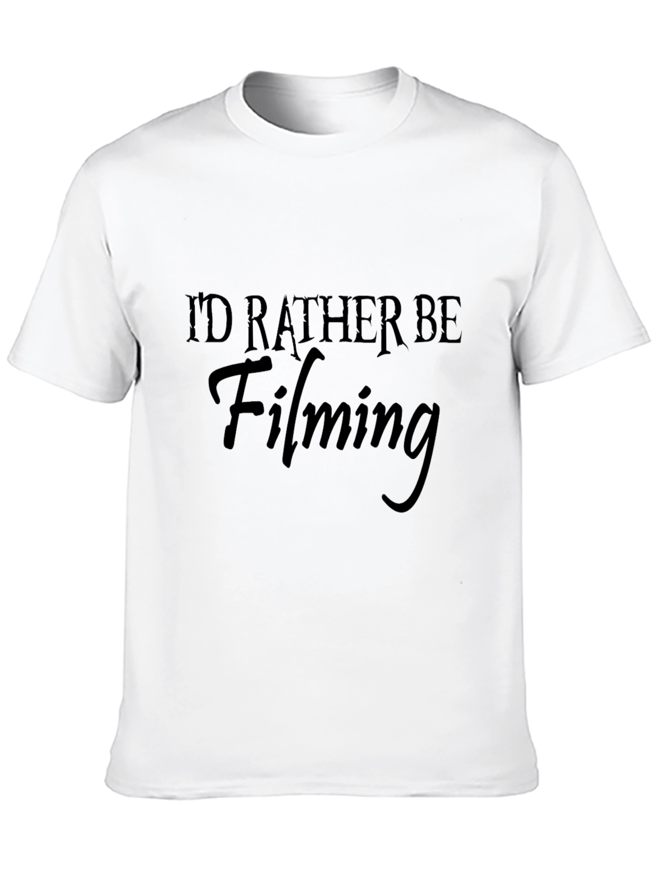 Id Rather Be Filming Black T-Shirt
