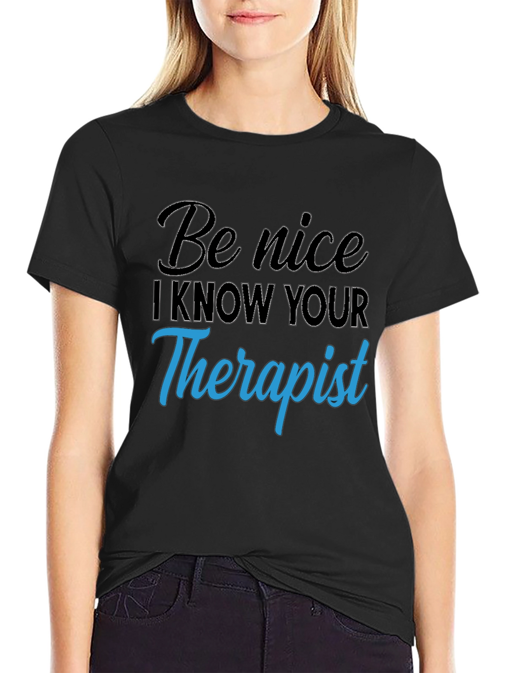 Be Nice I Know Your Therapist T-Shirt