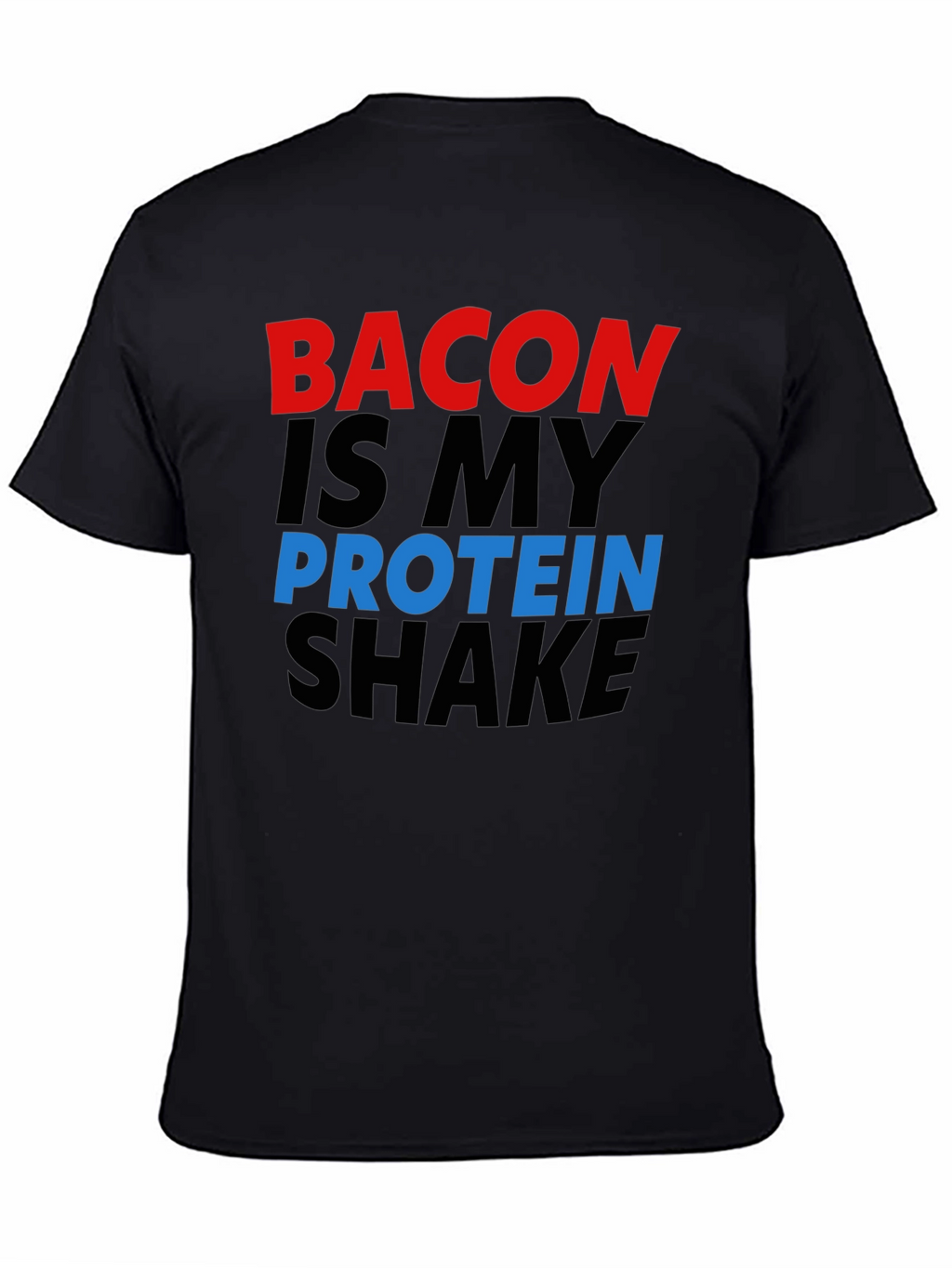 Bacon Is My Protein Shake Black Graphic Tee
