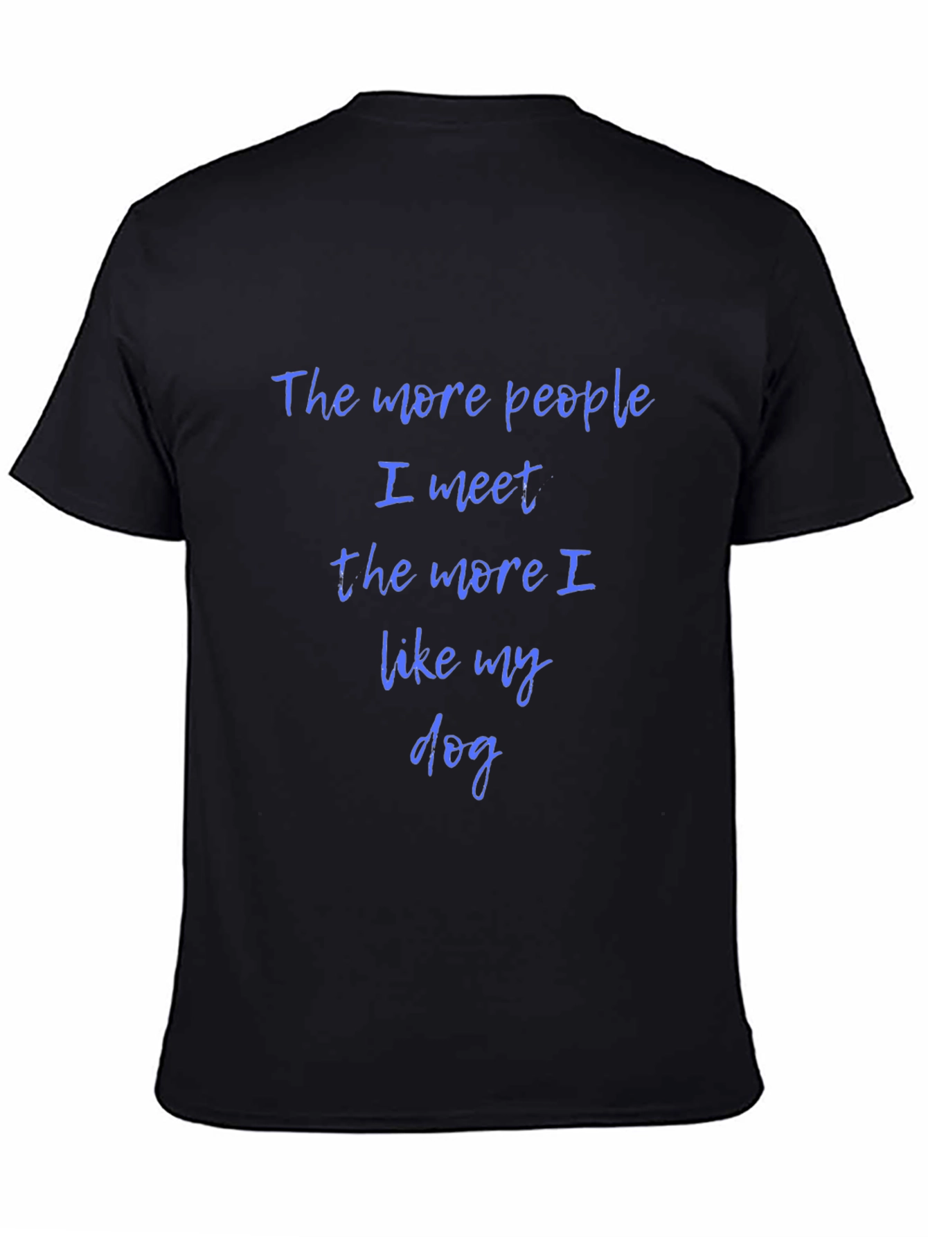 The More People I Meet Dog T-Shirt