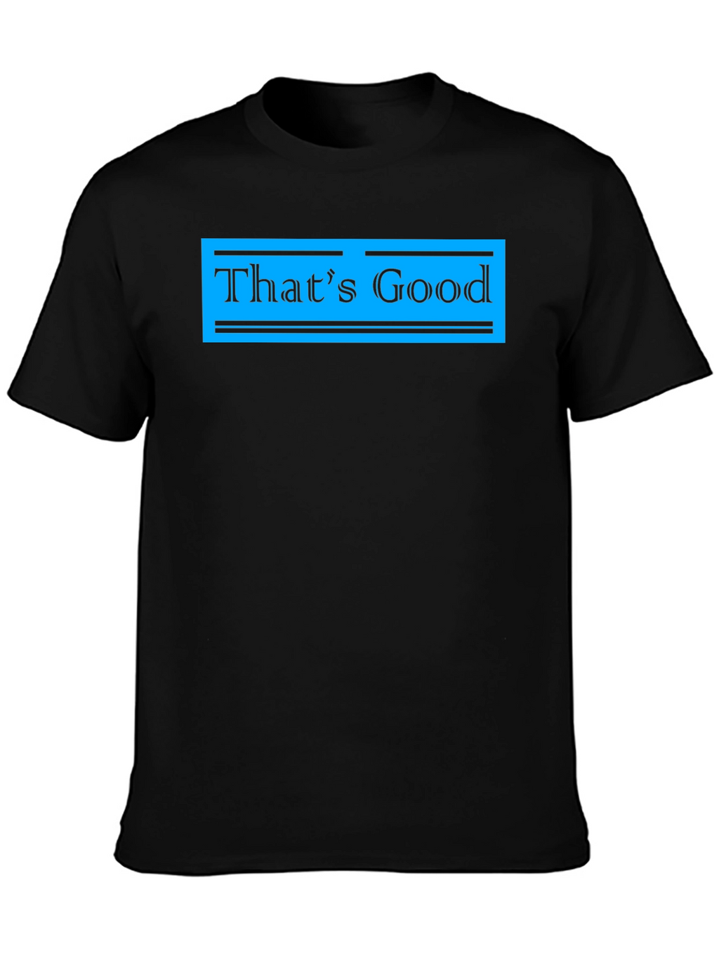 Thats Good Graphic Tee - Stylish Casual Wear