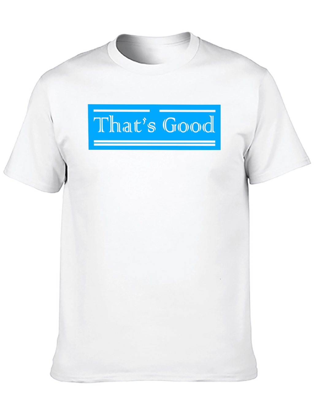Thats Good Graphic Tee - Stylish Casual Wear