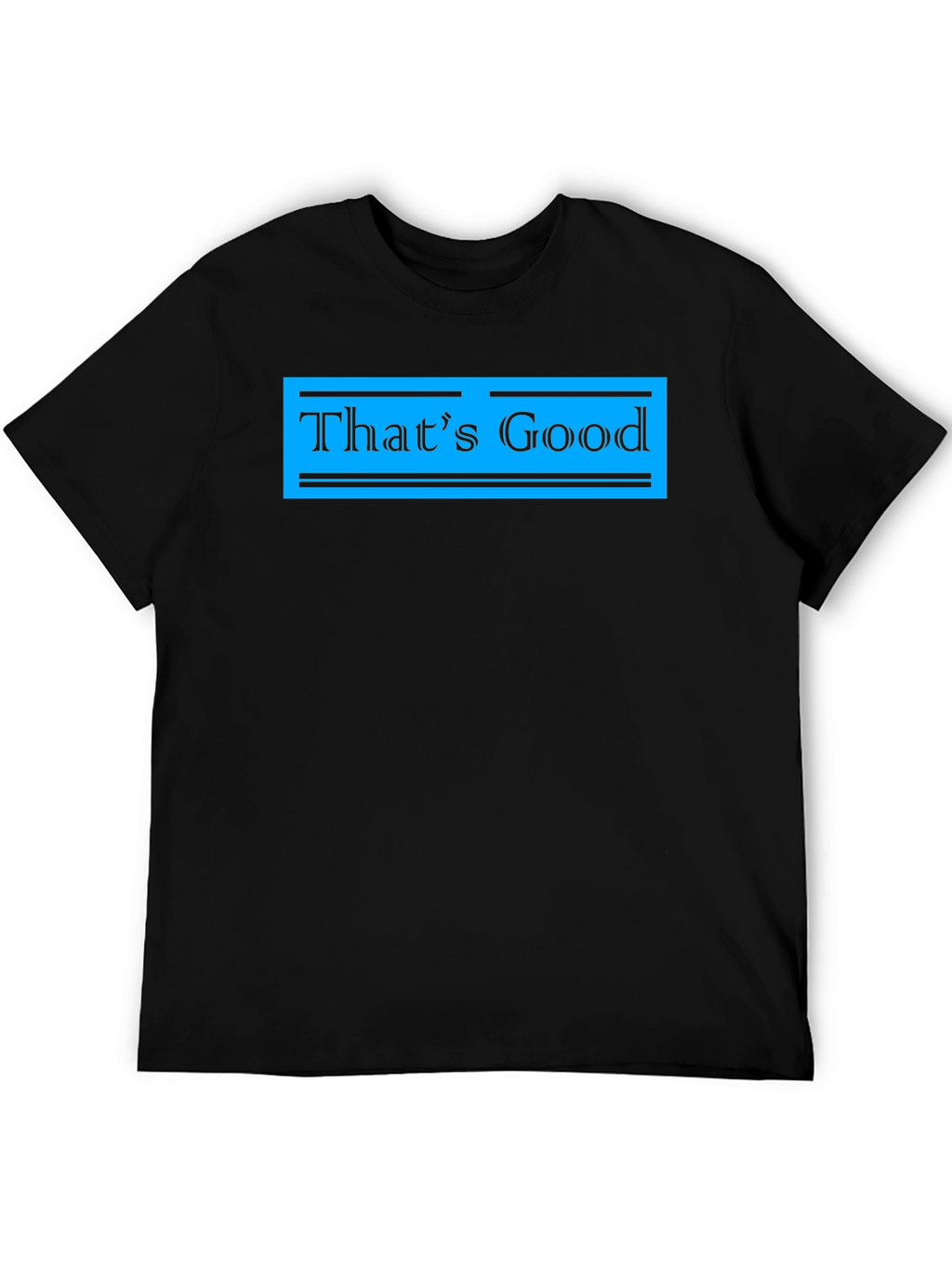 Thats Good Graphic Tee - Stylish Casual Wear