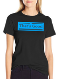Thats Good Graphic Tee - Stylish Casual Wear