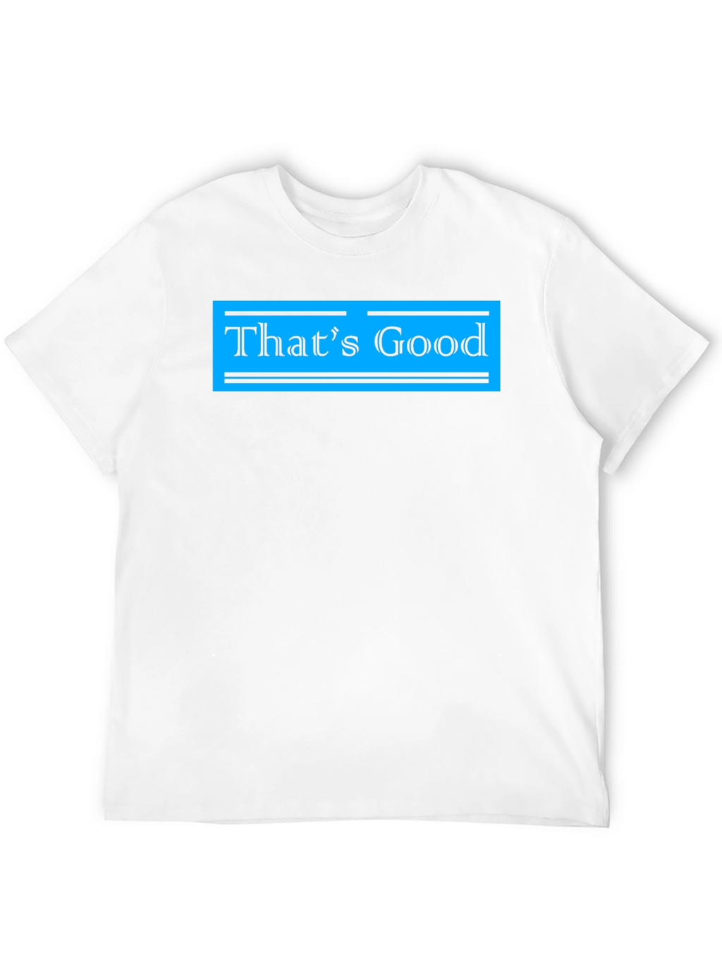 Thats Good Graphic Tee - Stylish Casual Wear