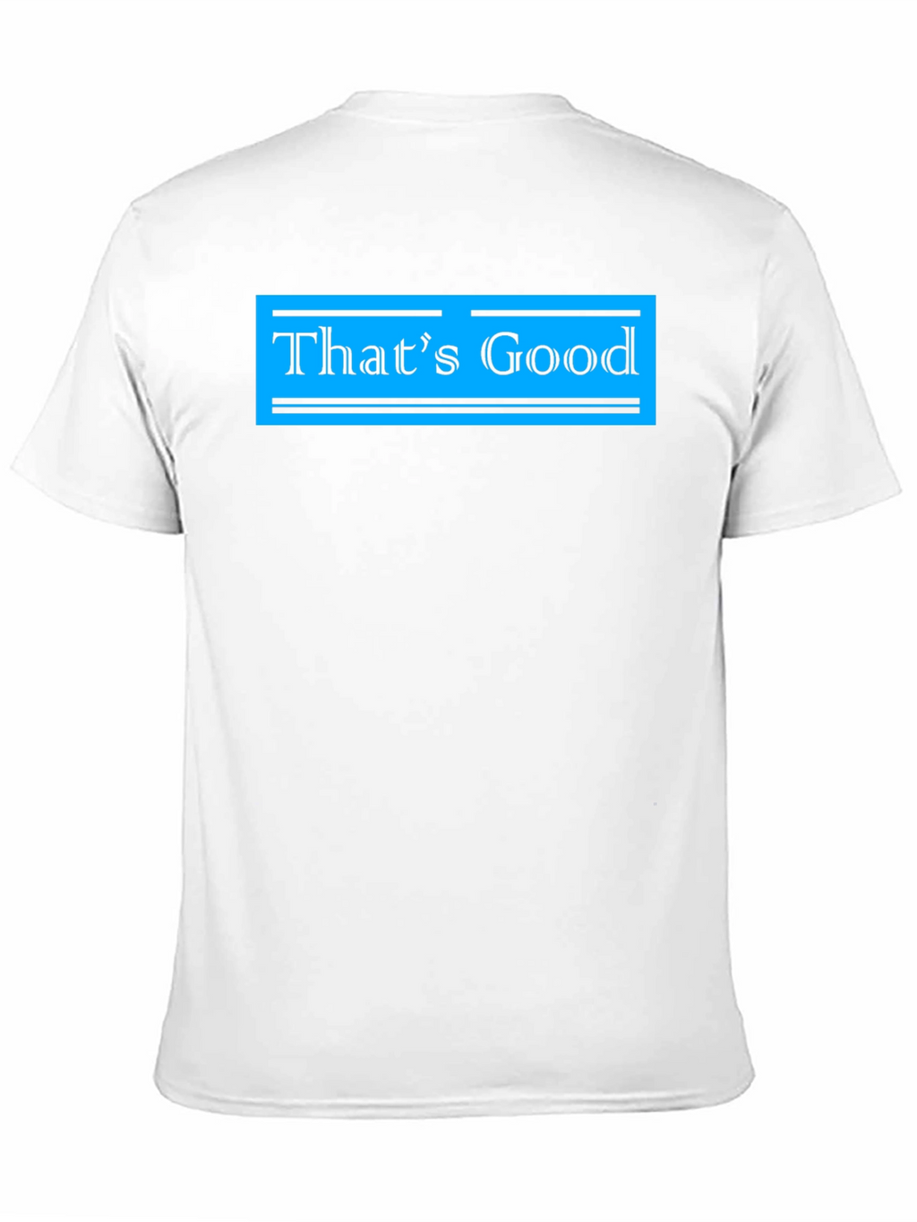 Thats Good Graphic Tee - Stylish Casual Wear