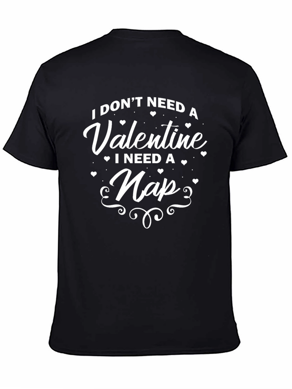 Funny Valentines Day T-Shirt - I Need A Nap