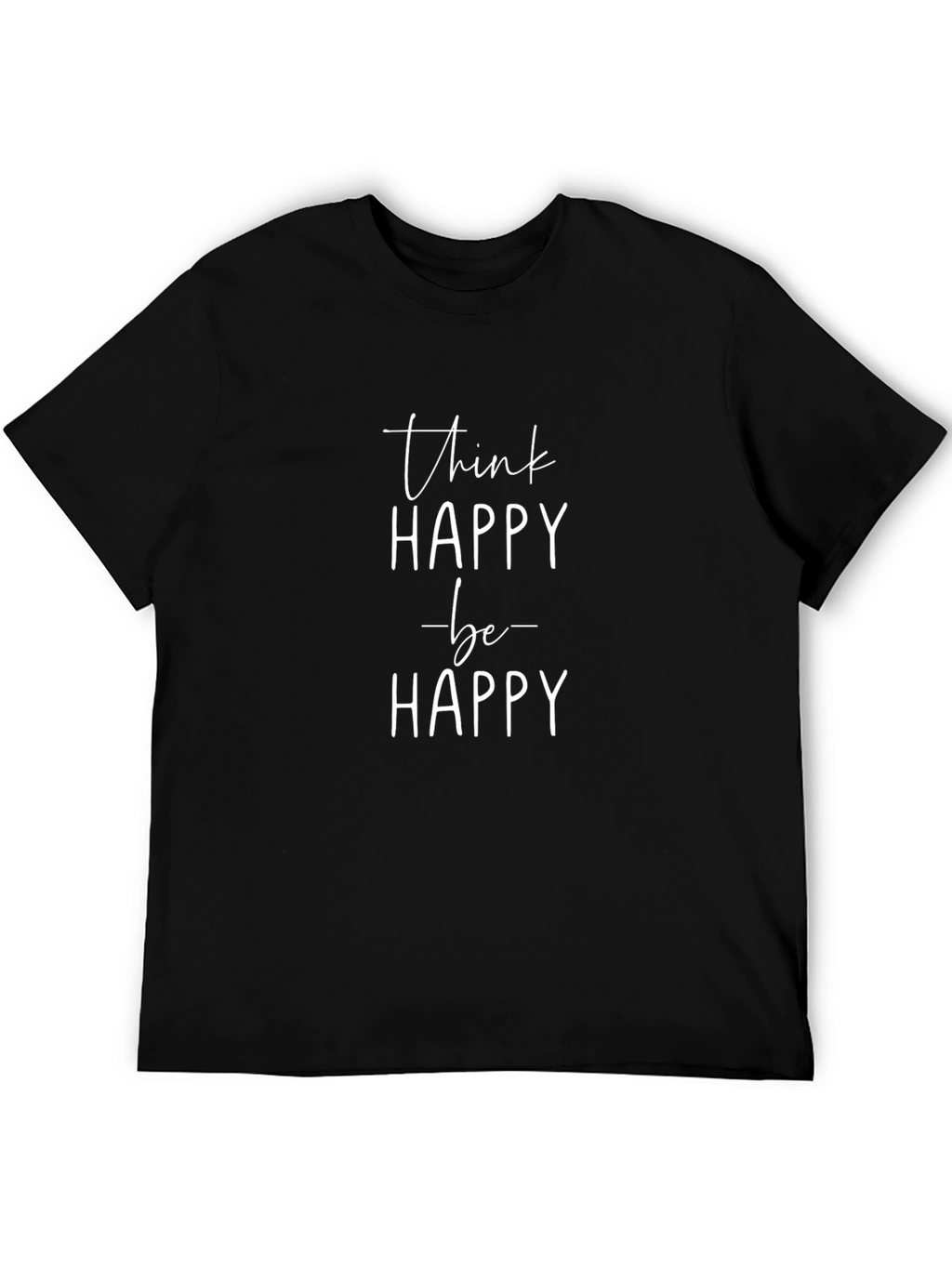 Think Happy Be Happy T-Shirt