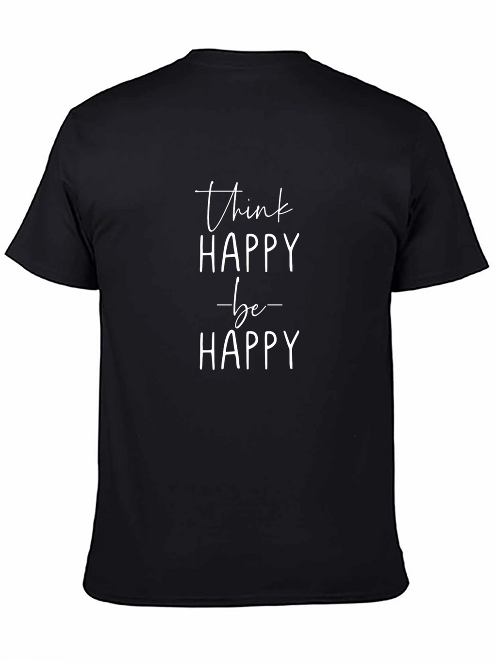 Think Happy Be Happy T-Shirt