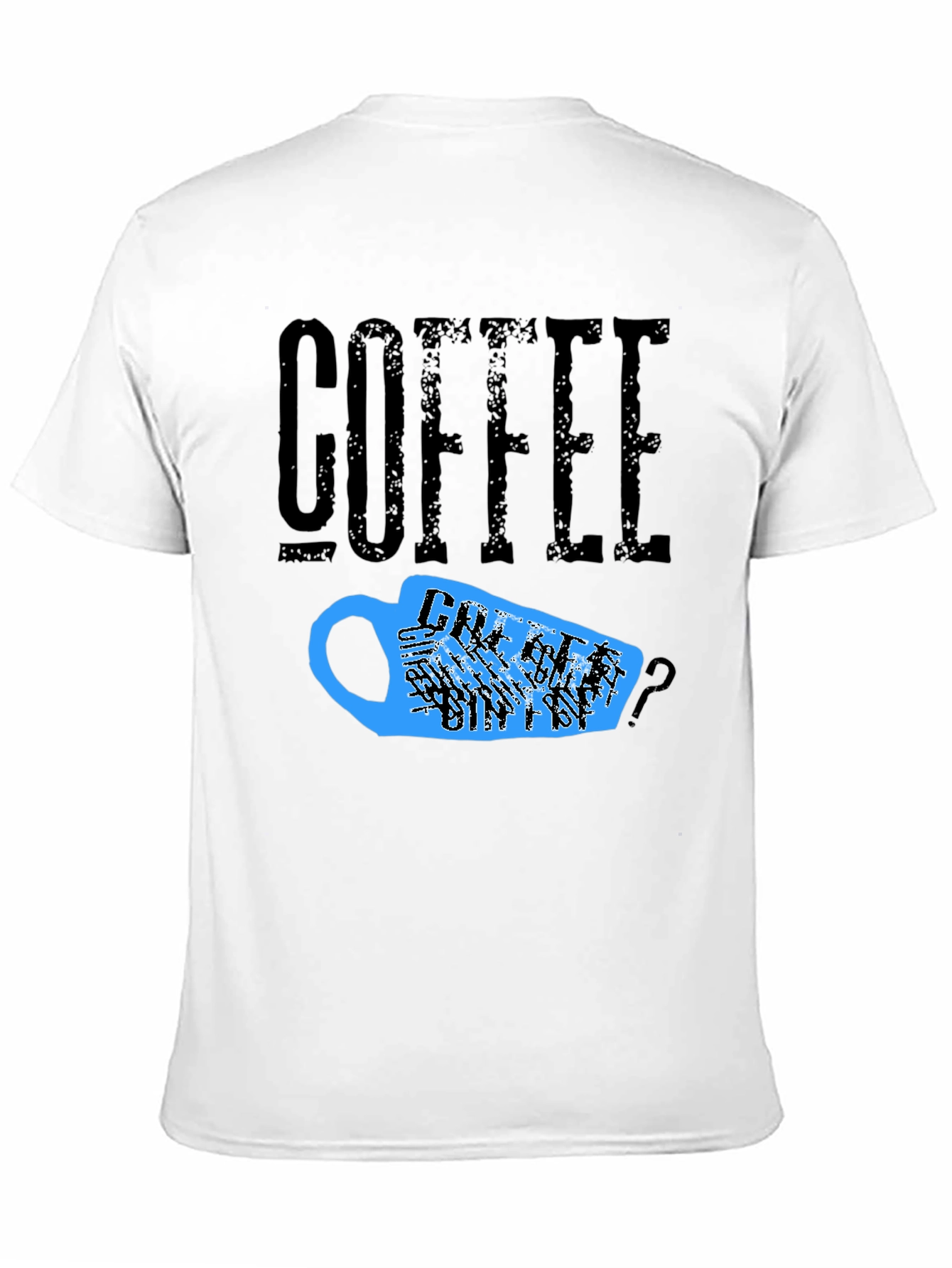 Coffee T-Shirt - Needs Coffee?