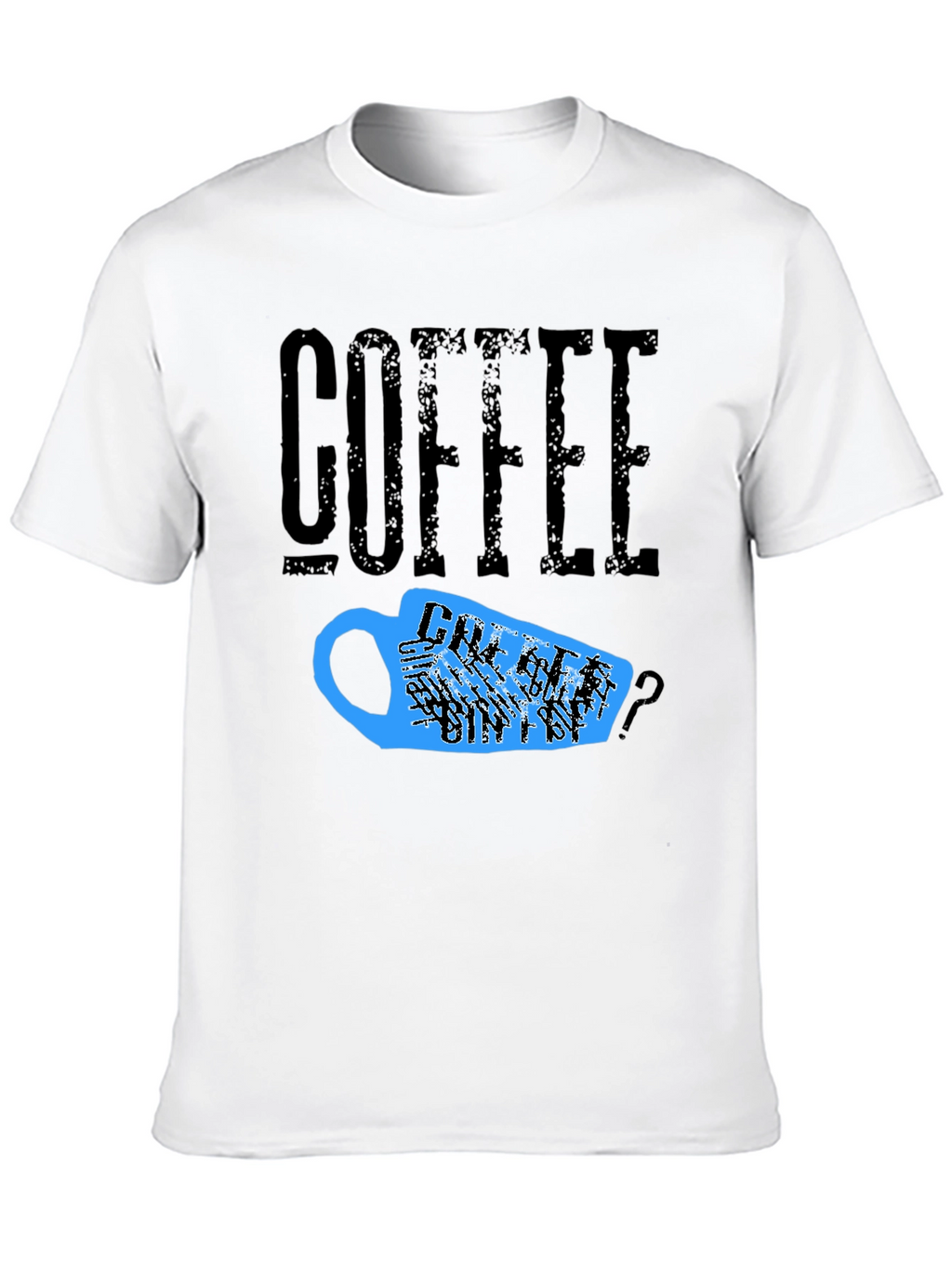 Coffee T-Shirt - Needs Coffee?
