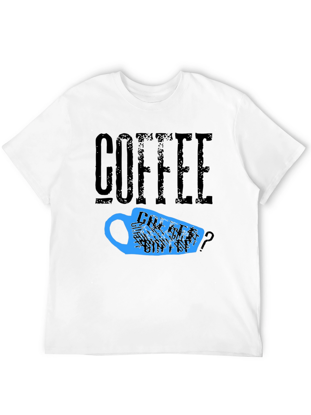 Coffee T-Shirt - Needs Coffee?