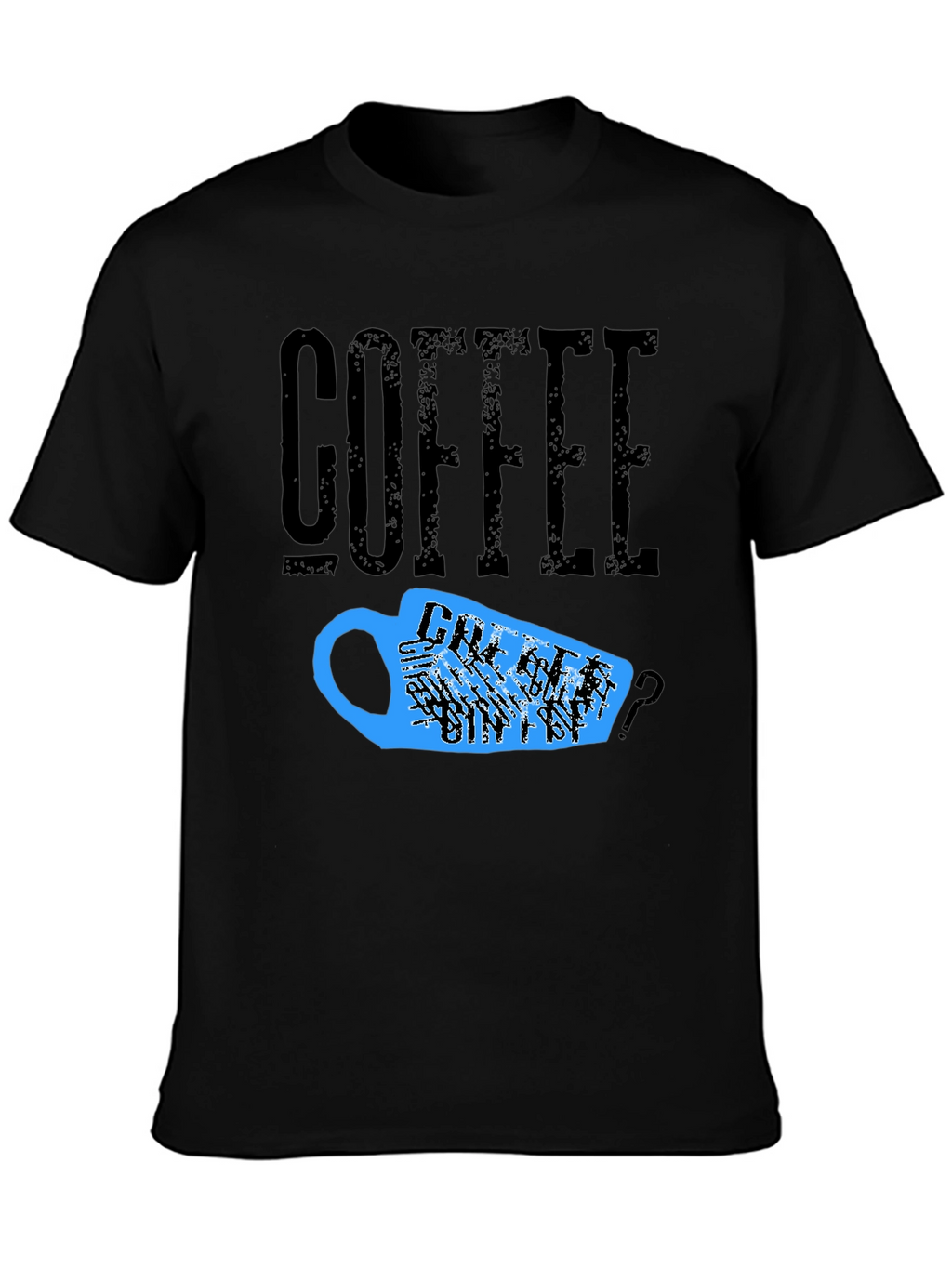 Coffee T-Shirt - Needs Coffee?