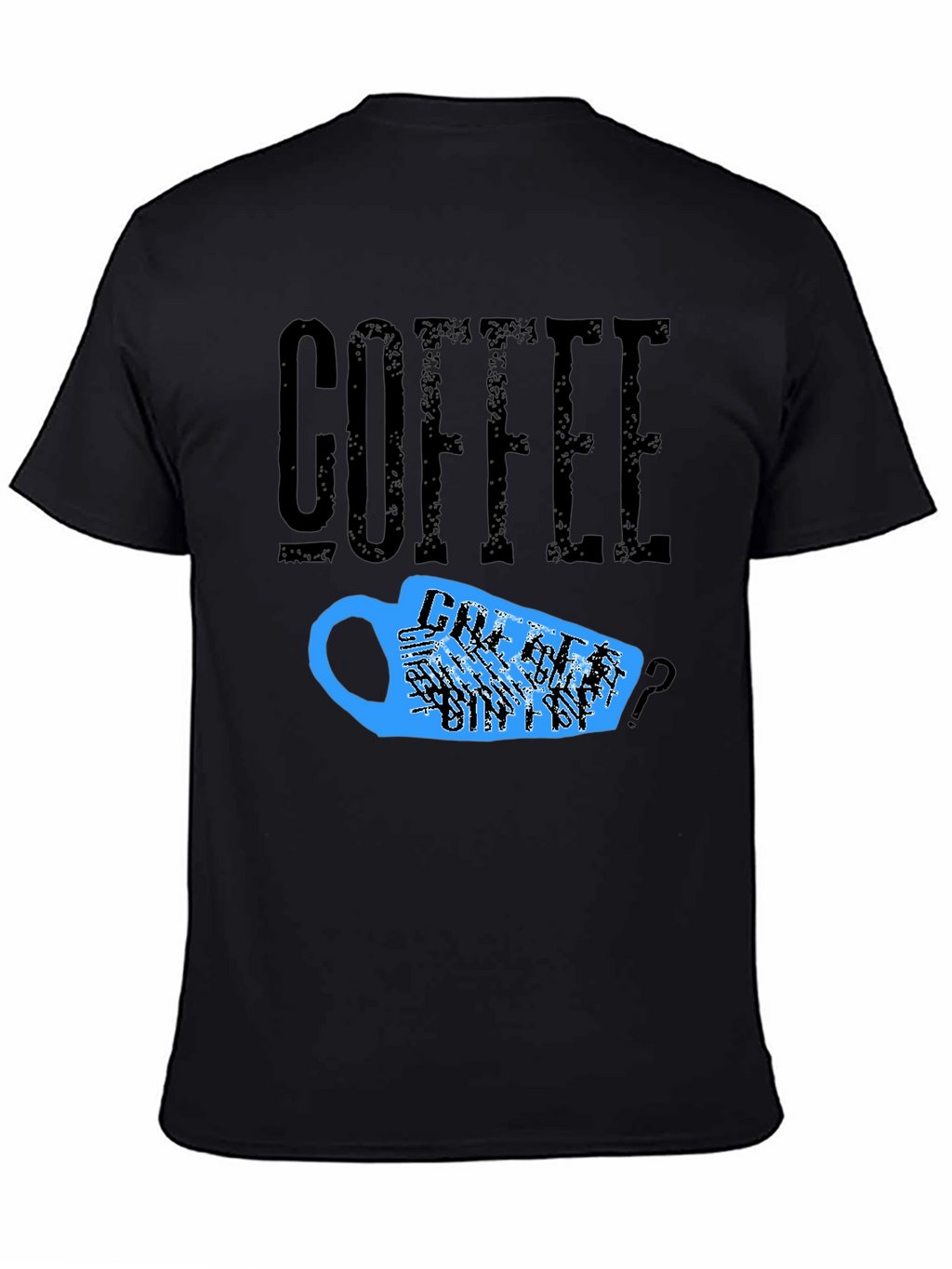 Coffee T-Shirt - Needs Coffee?
