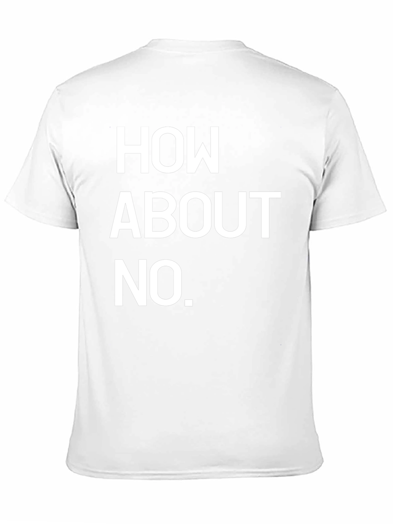 How About No Black T-Shirt Funny Sarcastic Tee