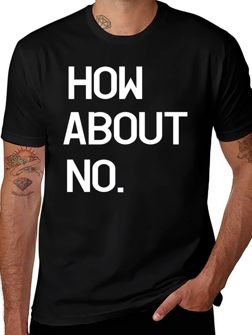 How About No Black T-Shirt Funny Sarcastic Tee