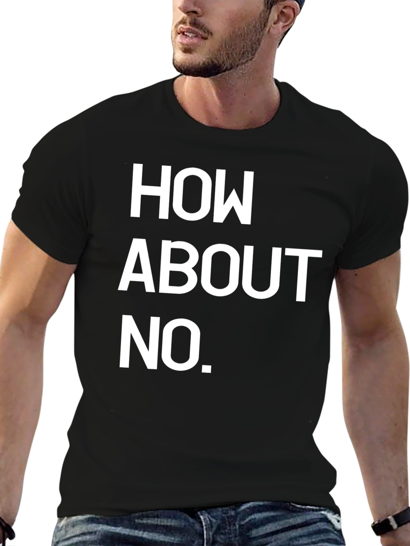 How About No Black T-Shirt Funny Sarcastic Tee