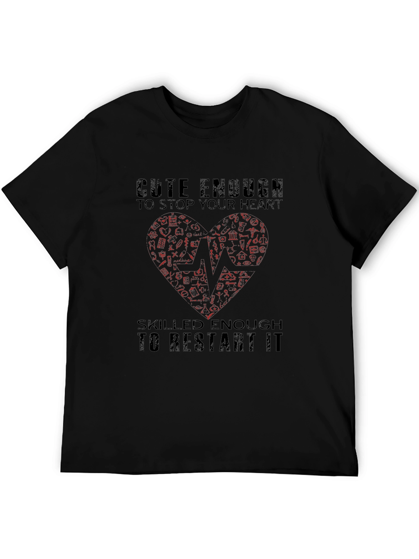 Cute Enough to Stop Your Heart T-Shirt - Medical Humor Tee
