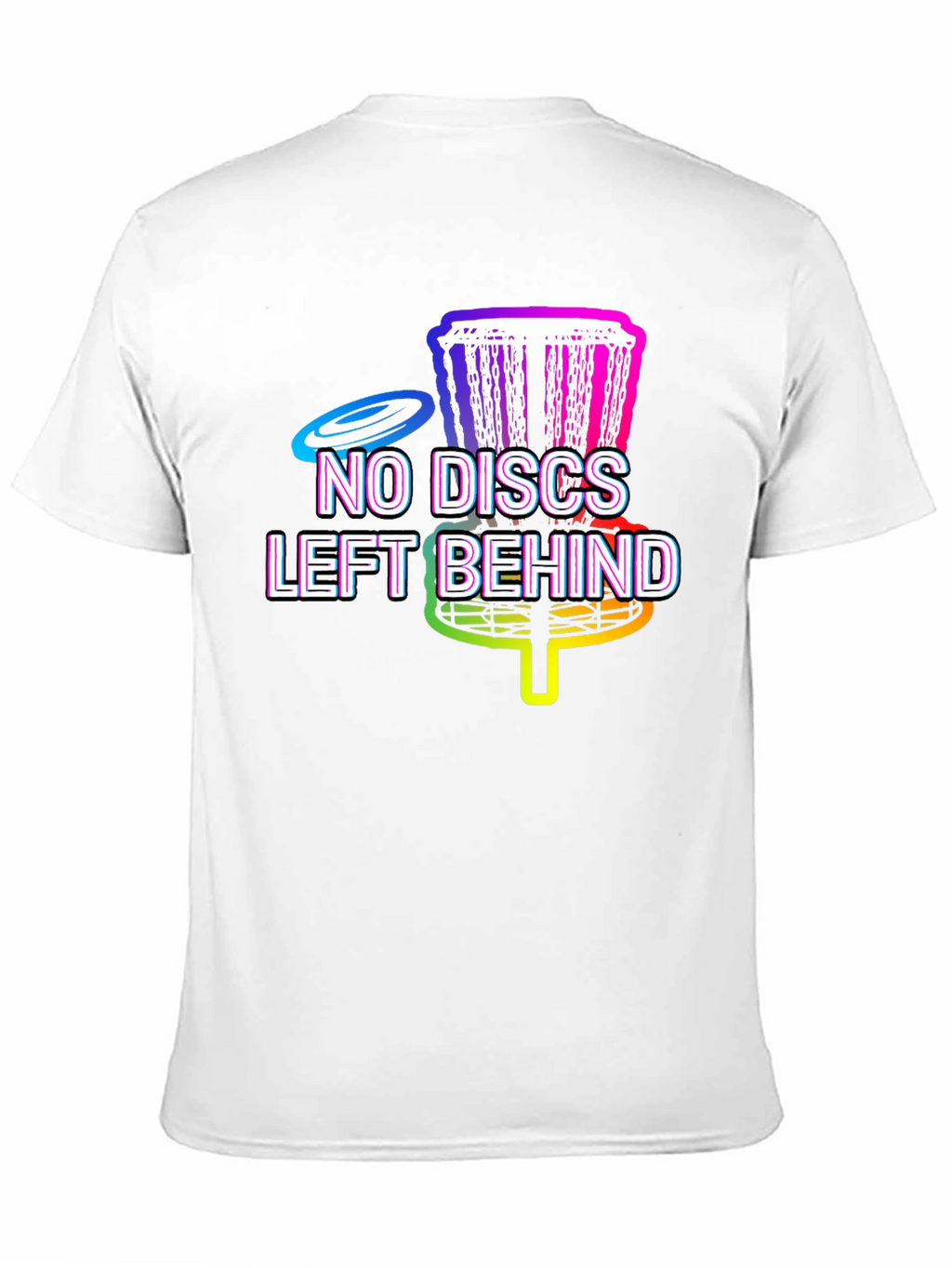 No Discs Left Behind Disc Golf T-Shirt