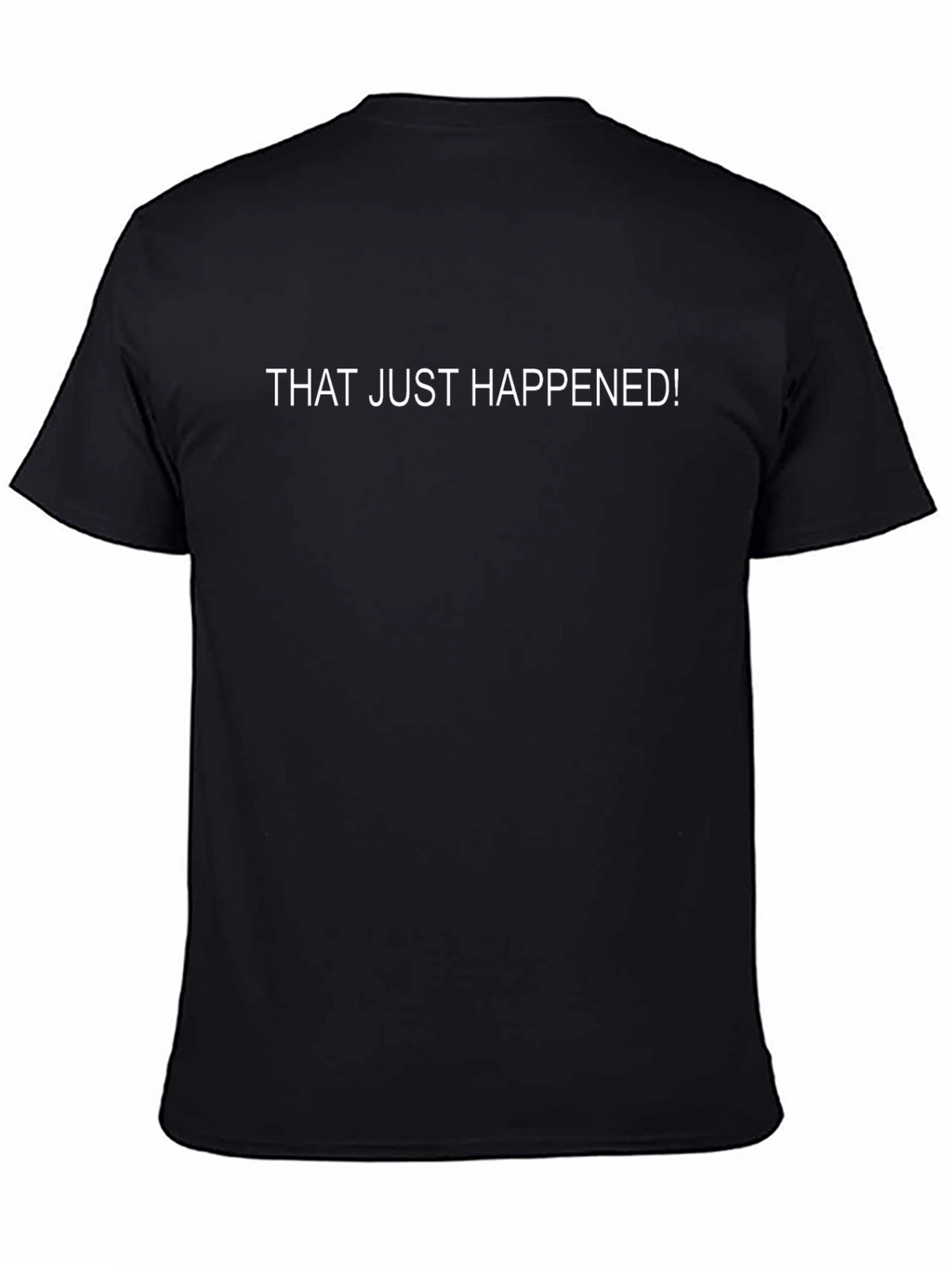 That Just Happened Black T-Shirt