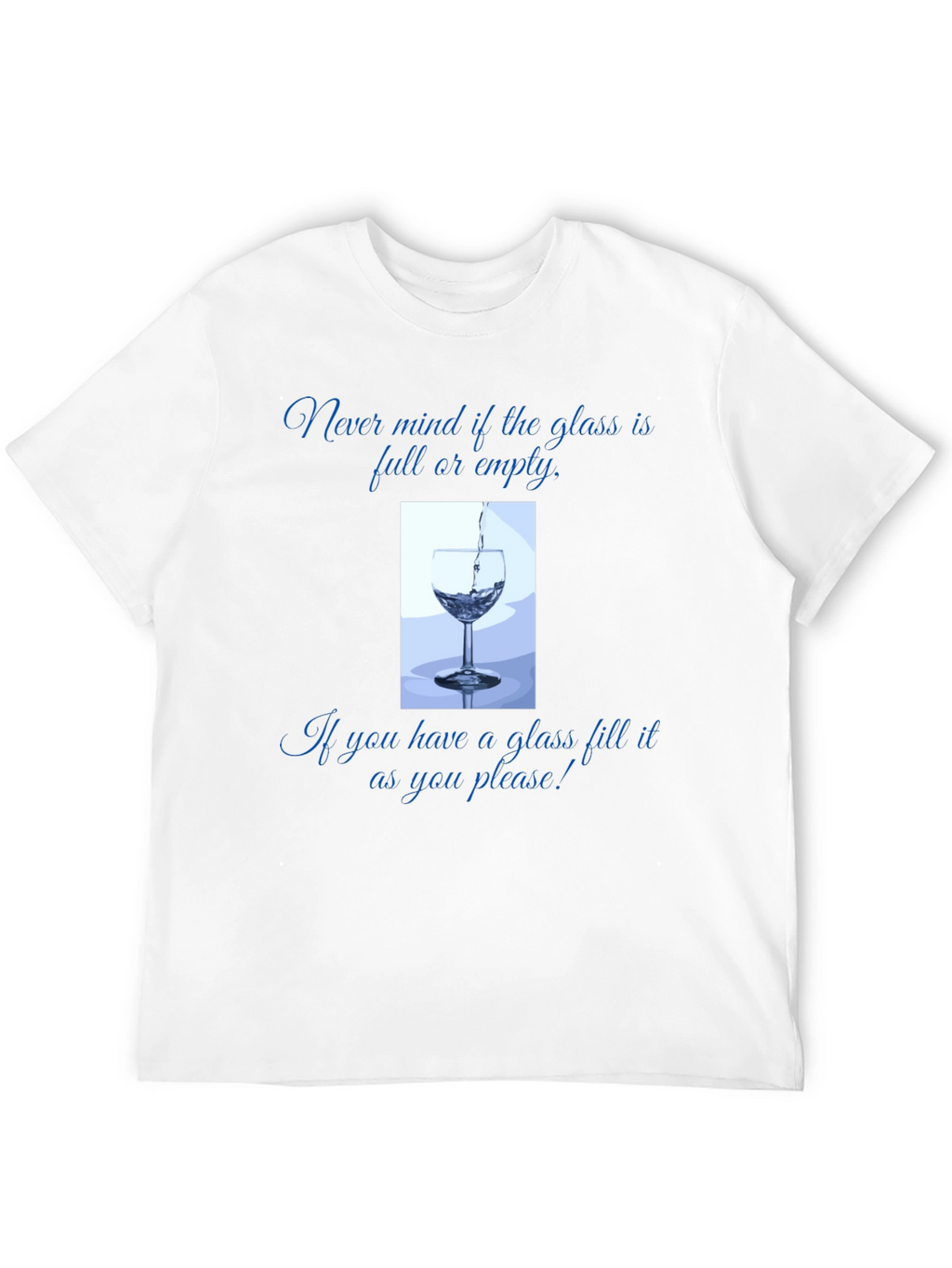 Glass Half Full T-Shirt