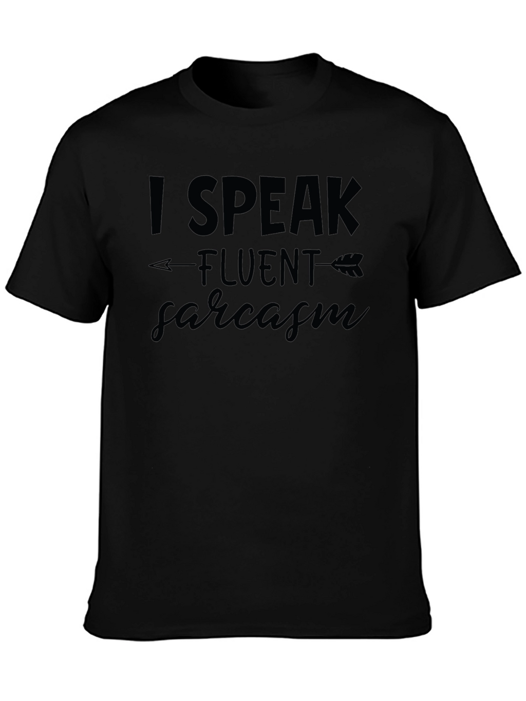 I Speak Fluent Sarcasm Black T-Shirt