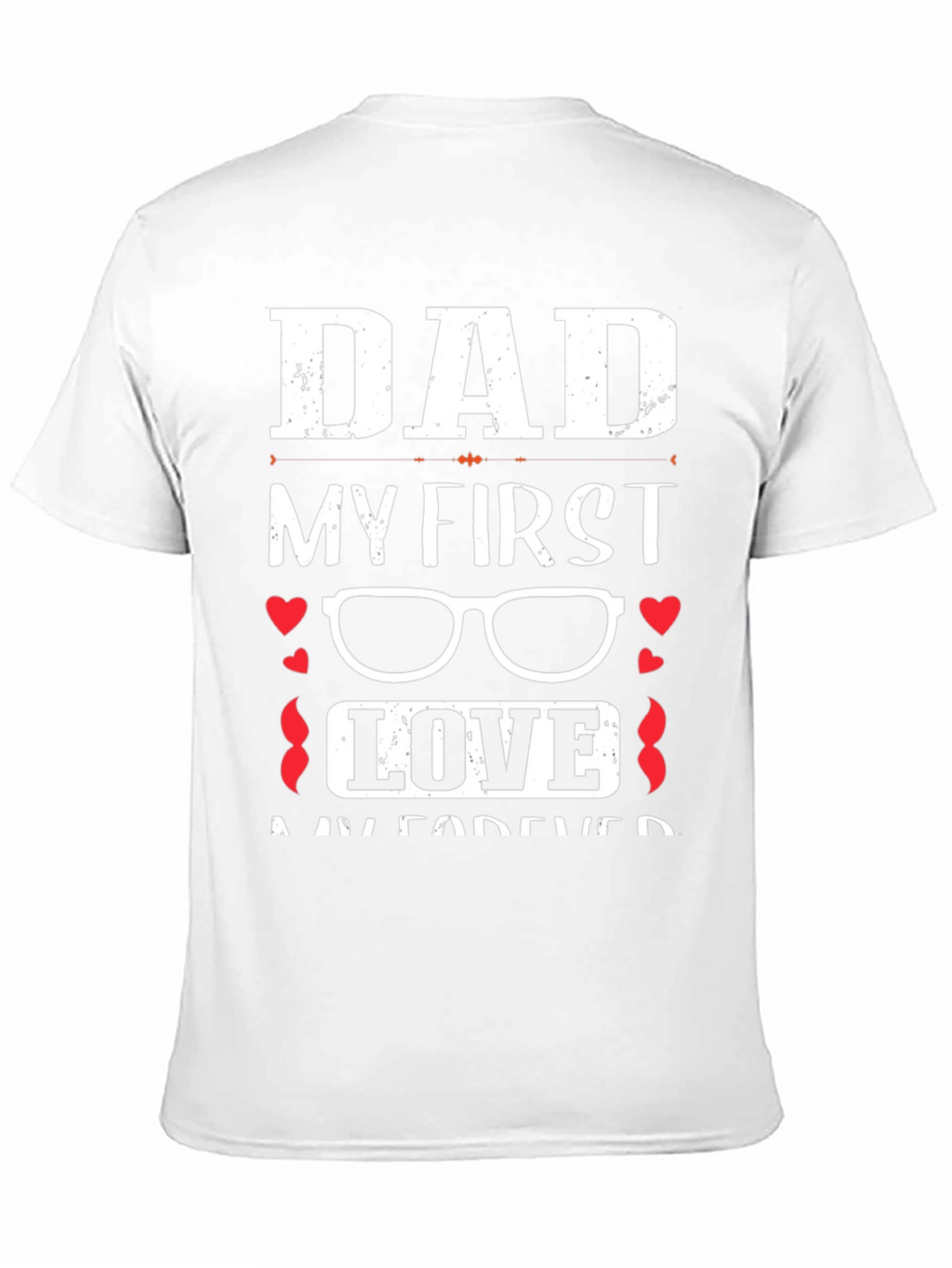 Dad My First Love Graphic T-Shirt