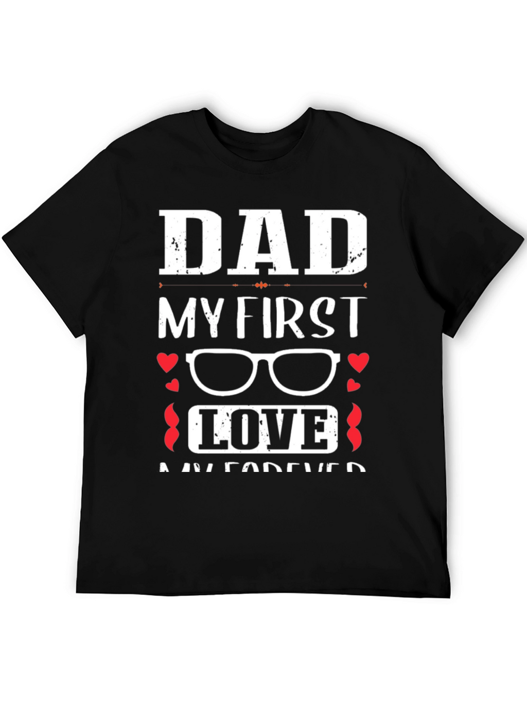 Dad My First Love Graphic T-Shirt