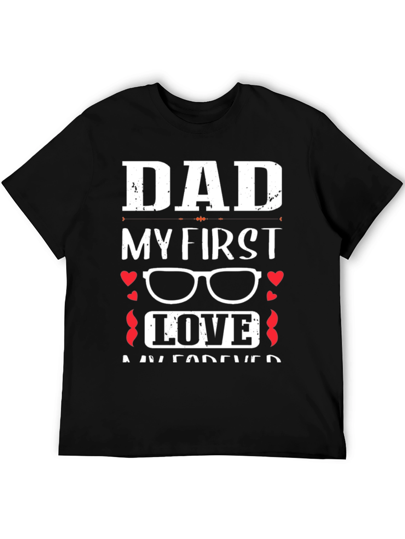 Dad My First Love Graphic T-Shirt