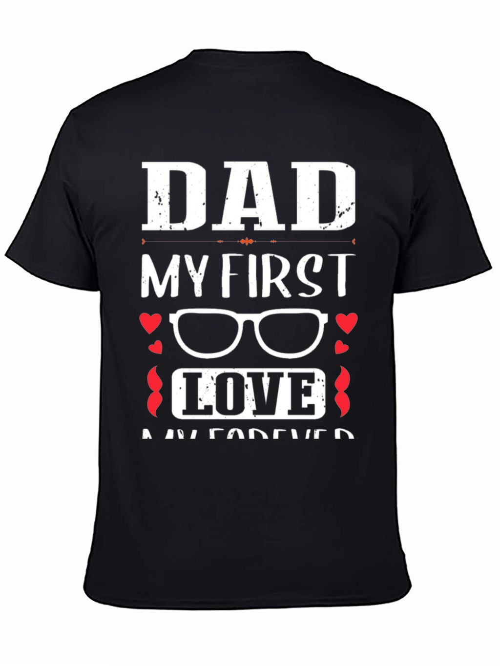 Dad My First Love Graphic T-Shirt