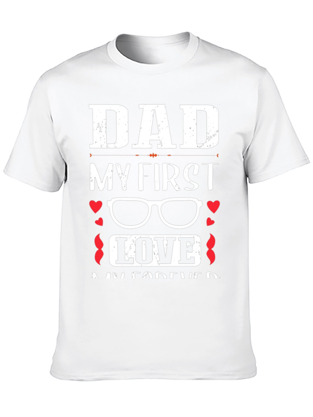 Dad My First Love Graphic T-Shirt