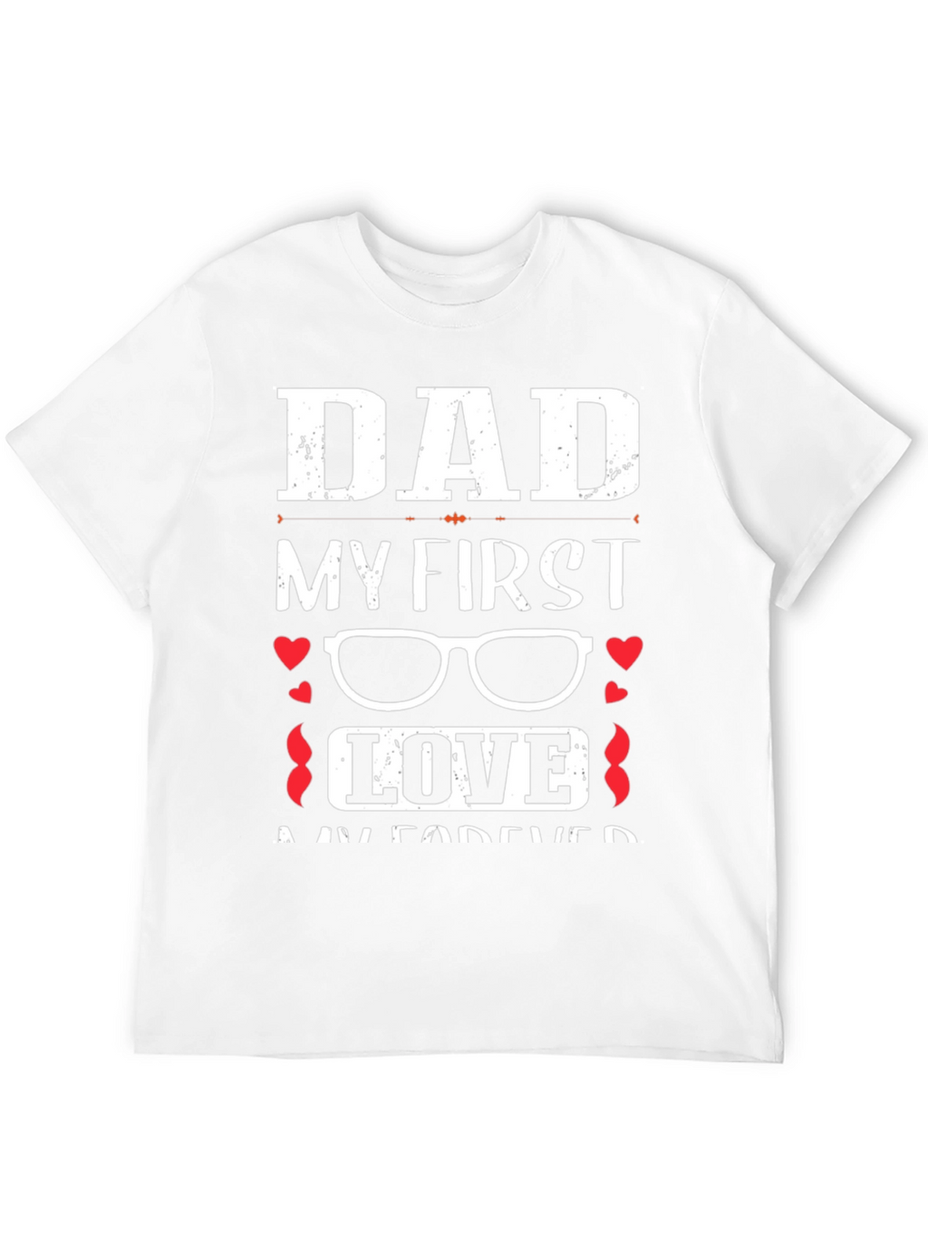 Dad My First Love Graphic T-Shirt