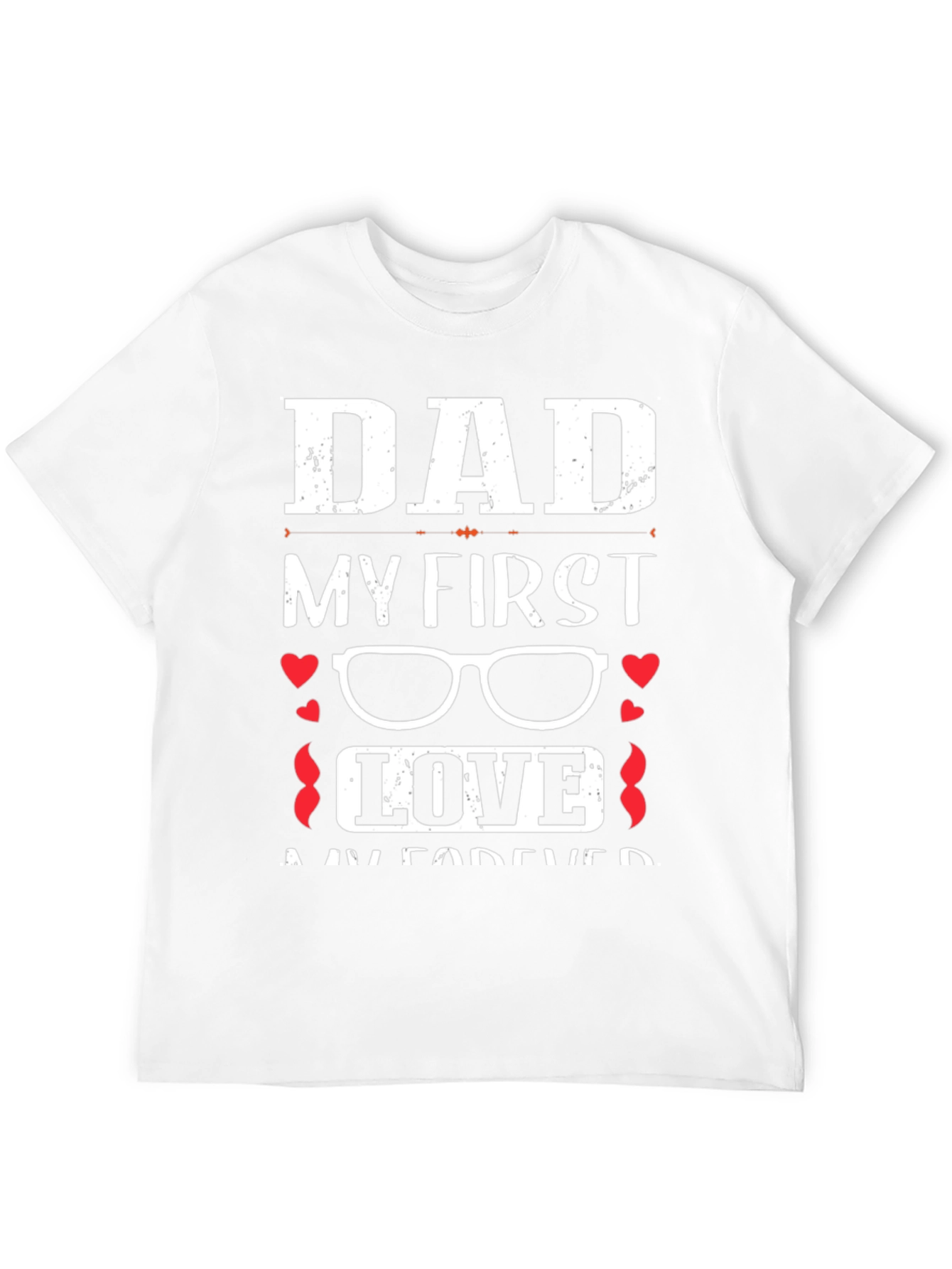Dad My First Love Graphic T-Shirt