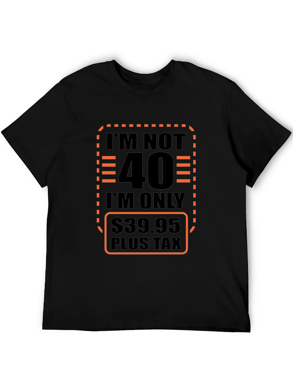 Funny 40th Birthday T-Shirt - Only $39.95!