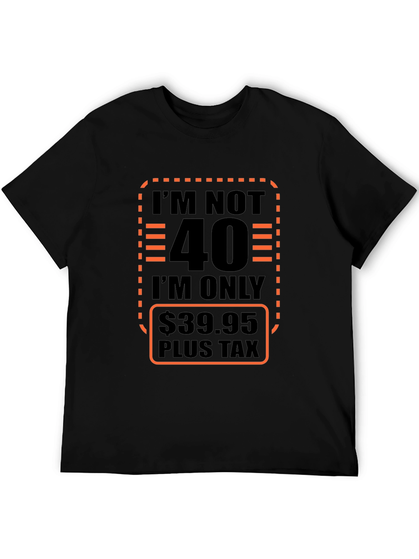 Funny 40th Birthday T-Shirt - Only $39.95!