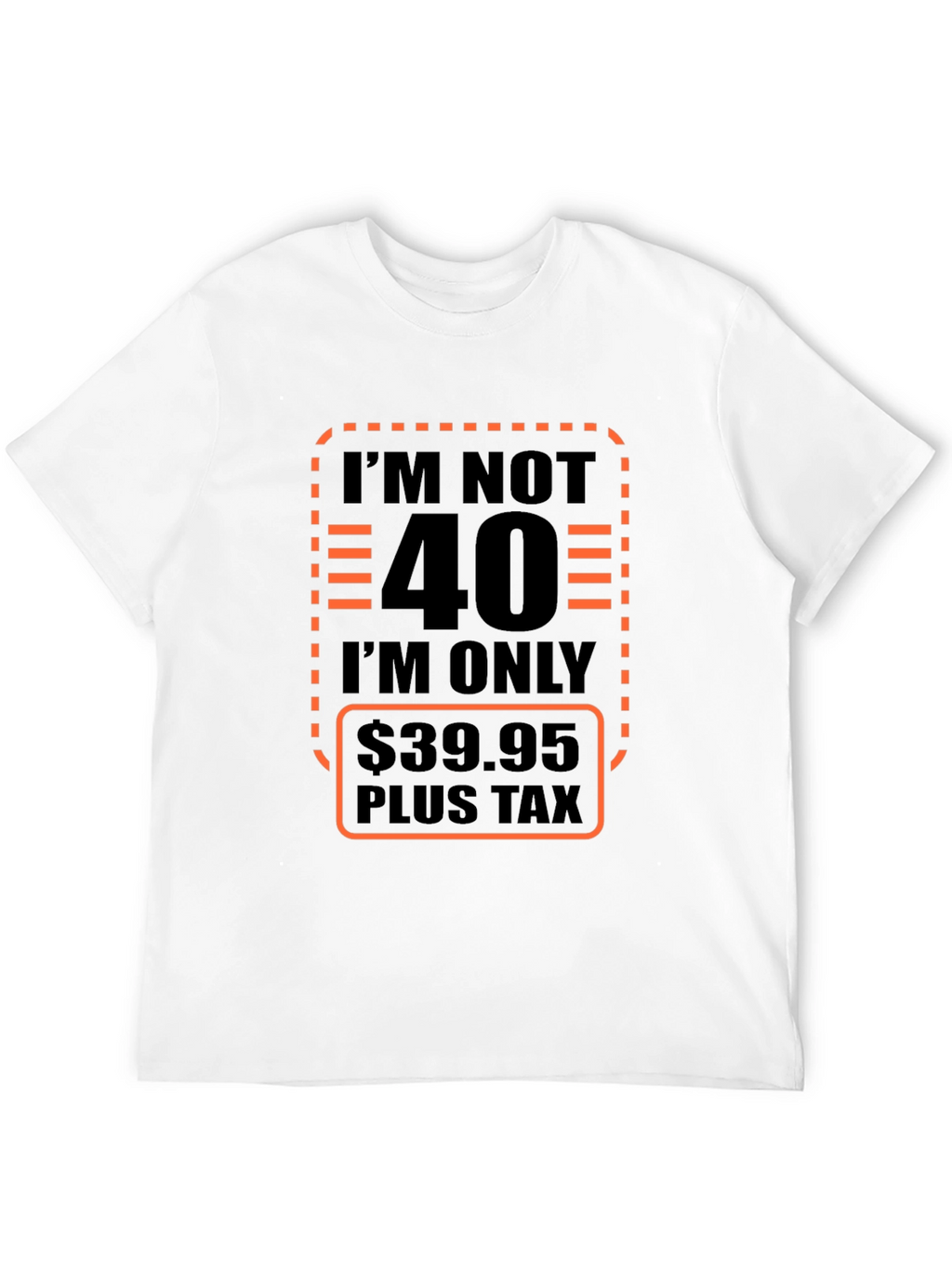 Funny 40th Birthday T-Shirt - Only $39.95!