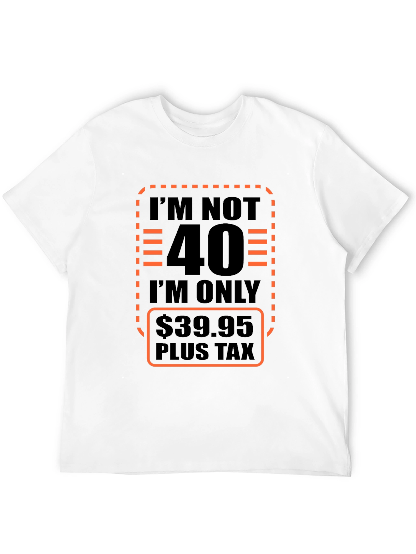 Funny 40th Birthday T-Shirt - Only $39.95!