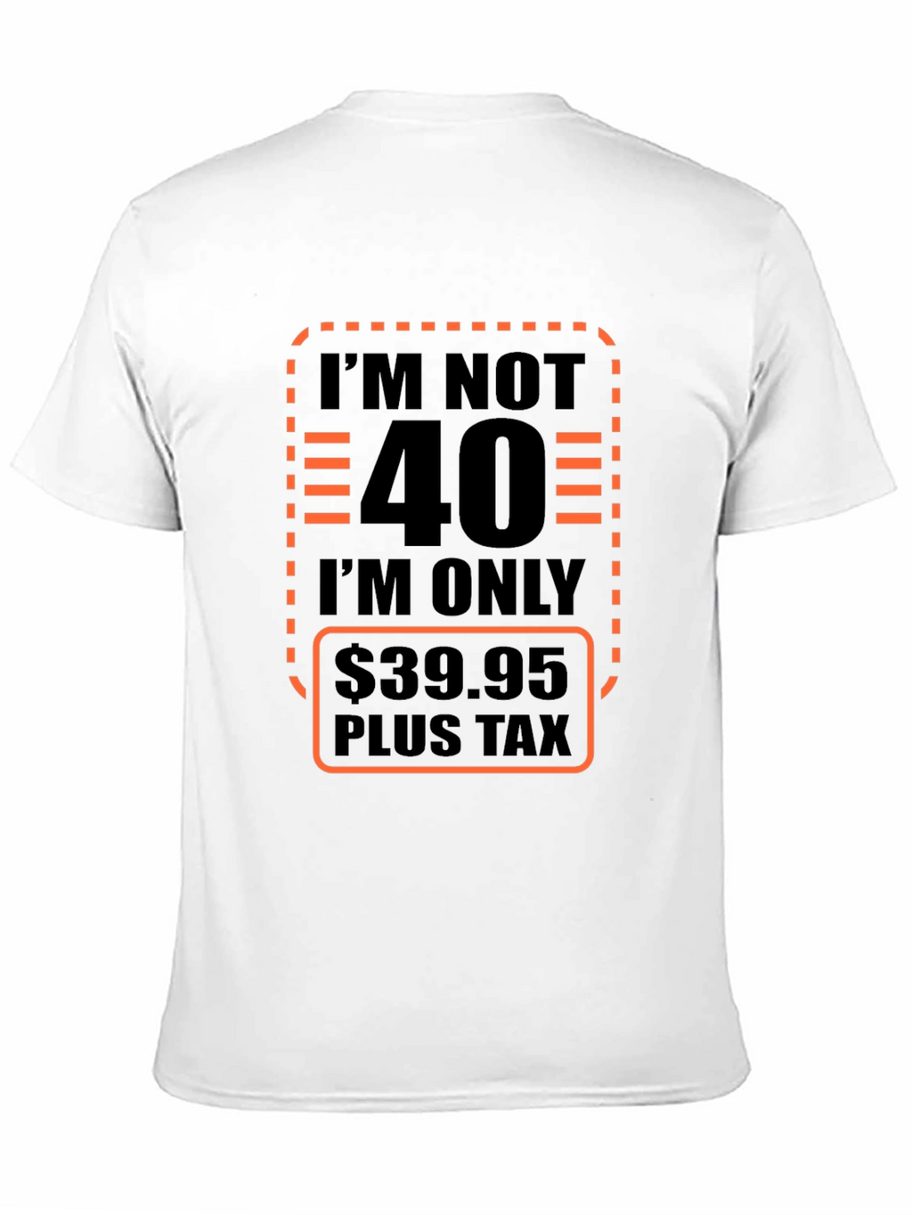 Funny 40th Birthday T-Shirt - Only $39.95!