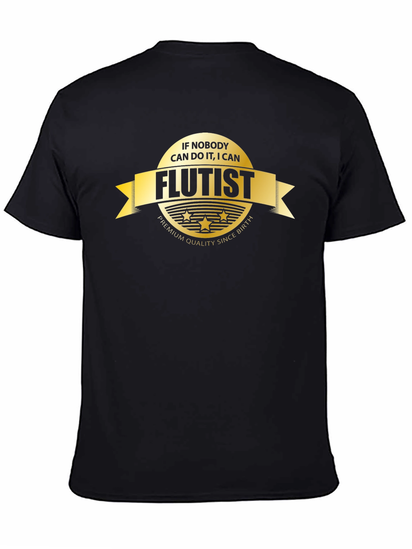 Flutist T-Shirt - If Nobody Can I Can - Premium Quality