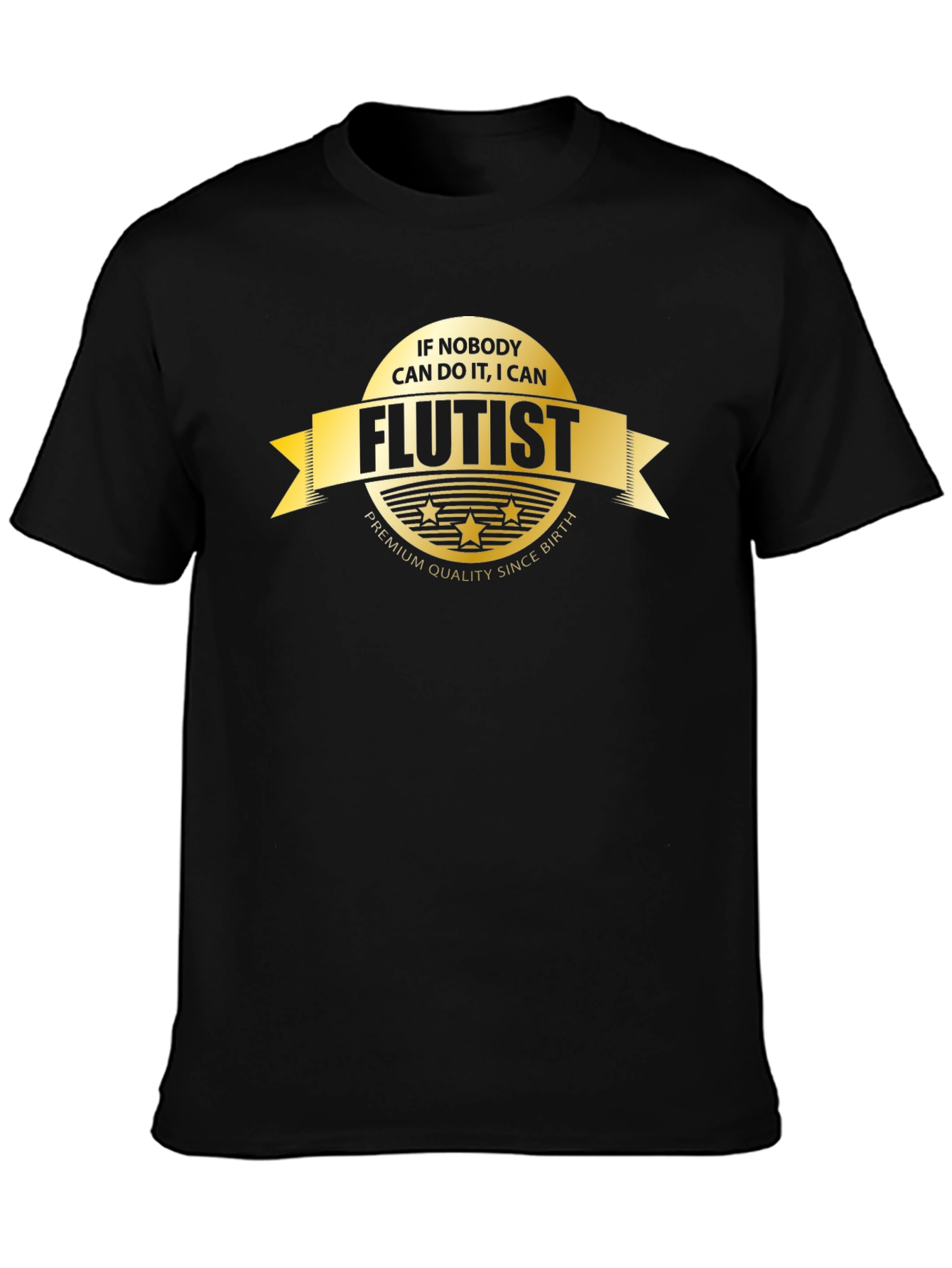 Flutist T-Shirt - If Nobody Can I Can - Premium Quality