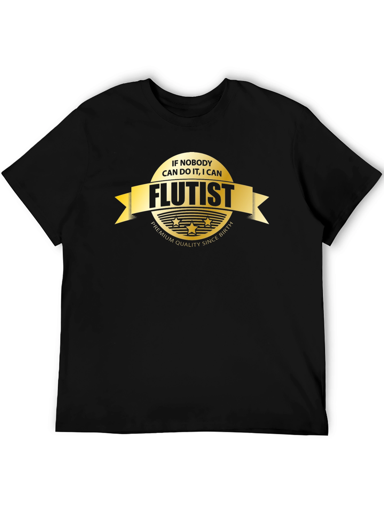 Flutist T-Shirt - If Nobody Can I Can - Premium Quality