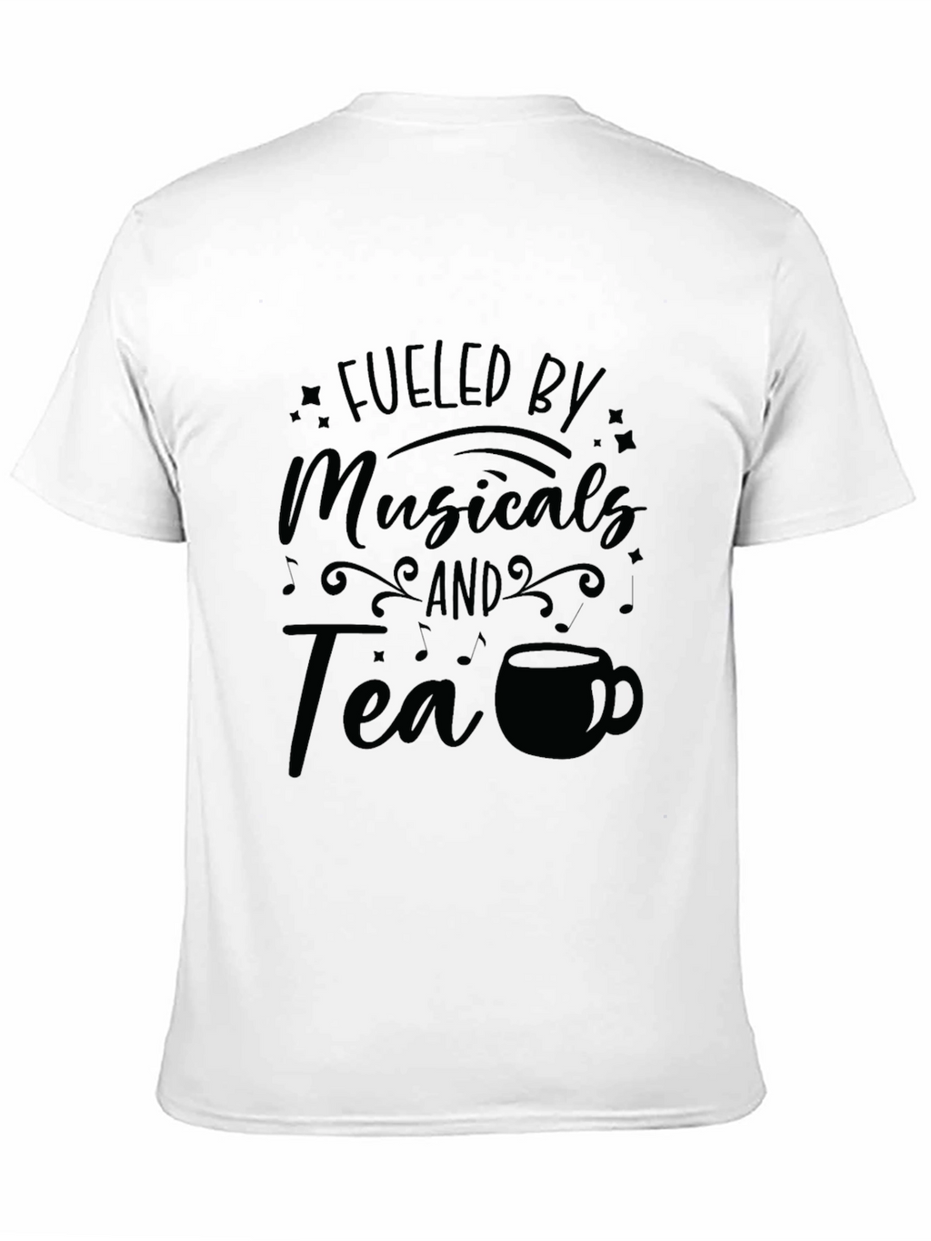 Fueled by Musicals and Tea Graphic T-Shirt