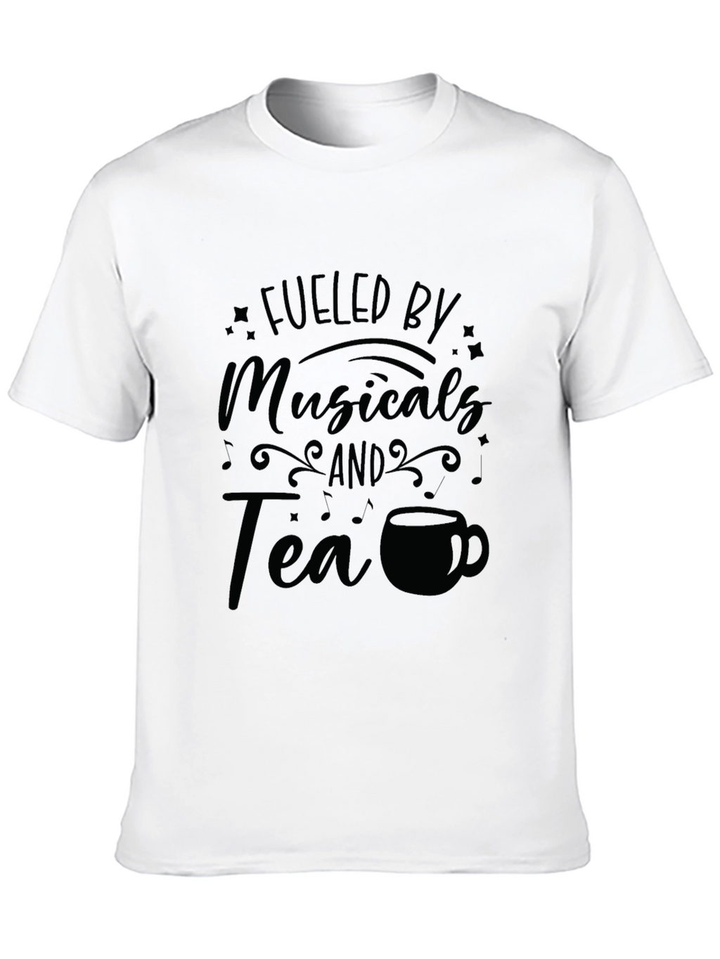 Fueled by Musicals and Tea Graphic T-Shirt