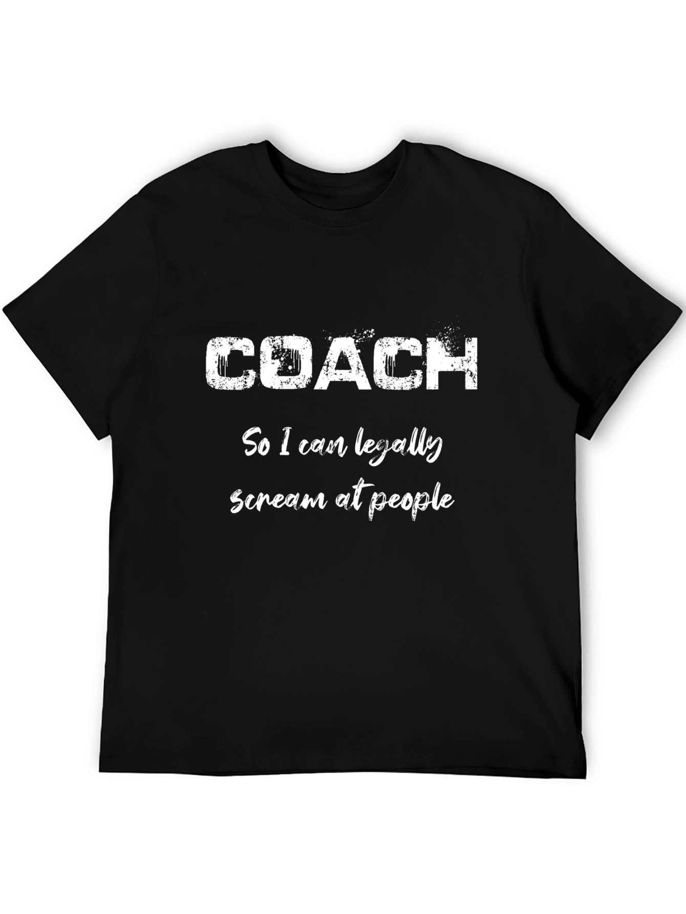 Funny Coach T-Shirt: Scream At People Tee